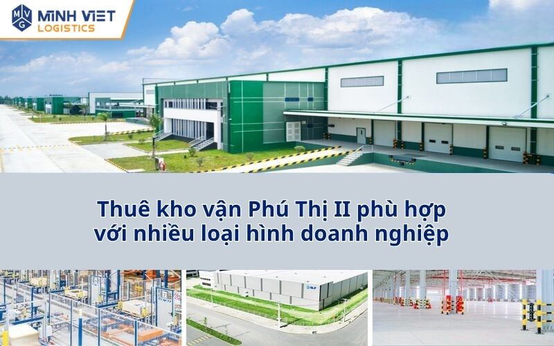 Thuê kho vận Phú Thị 2 phù hợp với nhiều loại hình doanh nghiệp